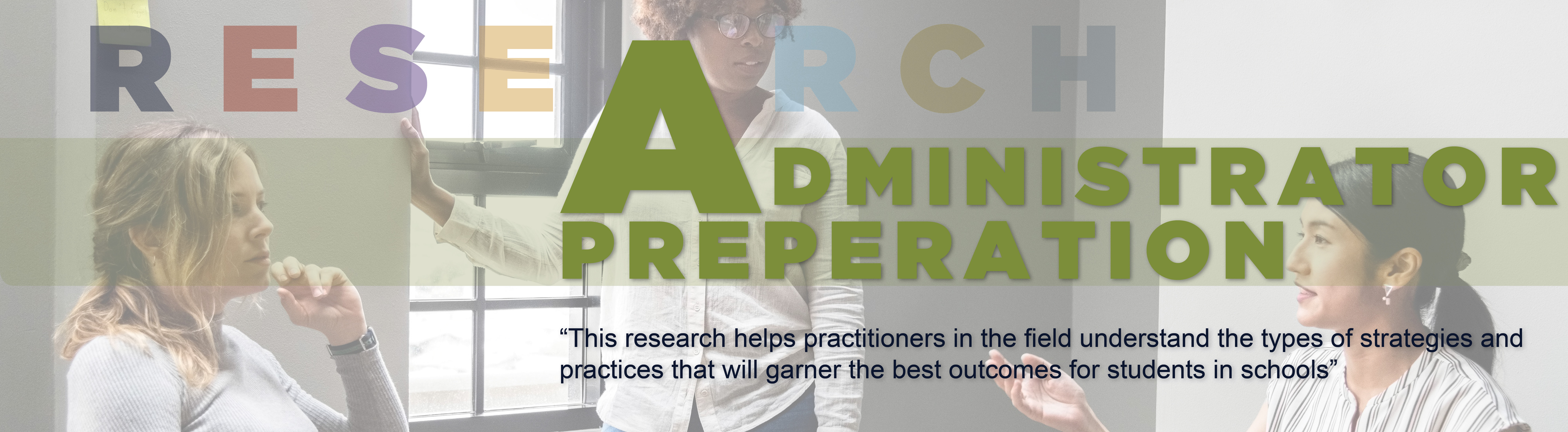 Administrator Preparation: "This research helps practitioners in the field understand the types of strategies and practices that will garner the best outcomes for students in schools" - Quote by Dr. Jennie Weiner and Jen Michno