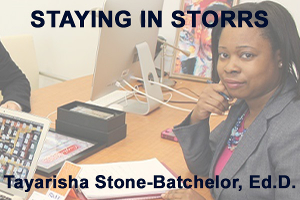 Staying in Storrs with Tayarisha Stone-Batchelor, Ed.D.
