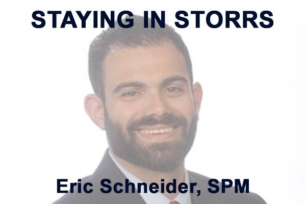 Staying in Storrs, Eric Schneider, SPM